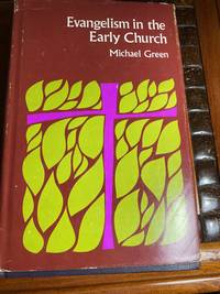 Evangelism in the Early Church by Michael Green - 1970