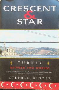 Crescent and Star: Turkey Between Two Worlds