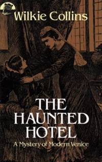 The Haunted Hotel by Wilkie Collins - 2011