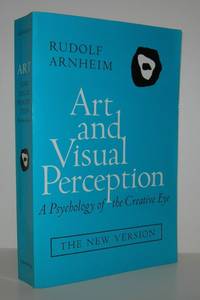 ART AND VISUAL PERCEPTION A Psychology of the Creative Eye, the New Version, Second Edition, Revised and Enlarged