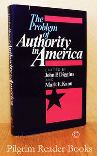 The Problem of Authority in America. by Diggins, John P. and Mark E. Kann (editors) - 1981