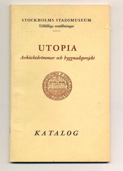 Utopia. Arkitektdrömmar och byggnadsprojekt.