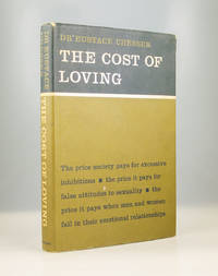 The Cost of Loving by Dr Eustace Chesser - 1964