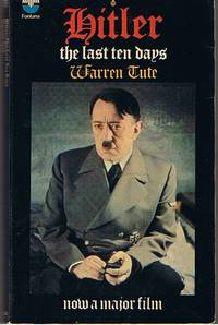 HITLER: THE LAST TEN DAYS by Warren Tute - Paperback - (Film/TV tie-in) - 1973 - from Sugen & Co. (SKU: 007699)