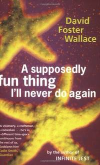 A Supposedly Fun Thing I'll Never Do Again: David Foster Wallace