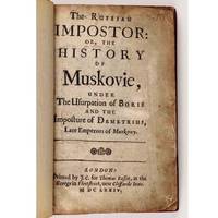 THE RUSSIAN IMPOSTOR: OR, THE HISTORY OF MUSKOVIE, Under The Usurpation of Boris and the Imposture of Demetrius, Late Emperors of Muskovy