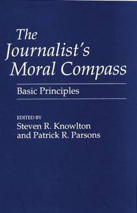 The Journalist's Moral Compass: Basic Principles