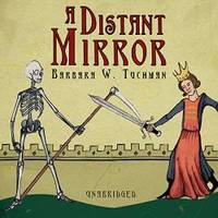 A Distant Mirror: The Calamitous 14th Century by Barbara W Tuchman - 2005-12-01