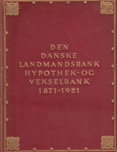 Landmandsbanken 1871-1921. Mænd - maal - midler.