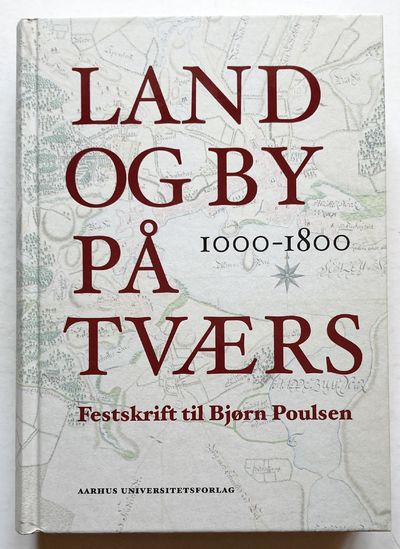 Land og by på tværs. Festskrift til Bjørn Poulsen.