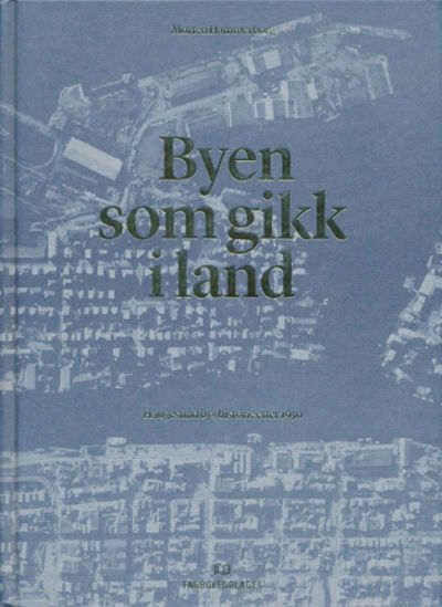 Byen som gikk i land. Haugesund bys historie…