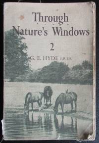 Through Nature's Window. 2. by G E Hyde - Paperback - 1st Edition - 1952 - from Raffles Bookstore (SKU: Gr35.3)