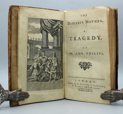 Includes the following: Philips, Ambrose, The Distrest Mother. A Tragedy, London: T. Caslong pp.; Sh...