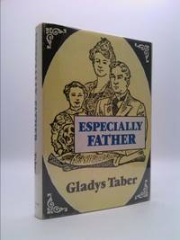 Especially Father (A Pine Street Press reprint edition) by Taber, Gladys Bagg - 1979