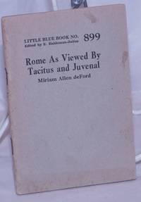 Rome as Viewed by Tacitus and Juvenal by deFord, Miriam Allen - 1925