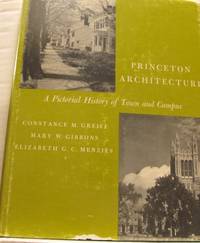 Princeton Architecture. A Pictorial History of Town and Campus.