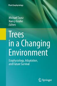 Trees in a Changing Environment : Ecophysiology, Adaptation, and Future Survival