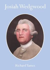 Josiah Wedgwood: An Illustrated Life: 4 (Shire Library)