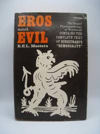 Eros and Evil; The Sexual Psychopathology of Witchcraft by R. E. L. Masters - 1966