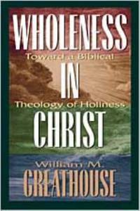 Wholeness in Christ : Toward a Biblical Theology of Holiness