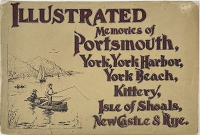 Illustrated Memories of Portsmouth, Isles of Shoals, New Castle, York Harbor, York Beach and Rye, New Hampshire