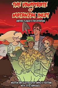 The Vampirate of Matanzas Inlet: Another Flager's Few Adventure (Flagler's Few,