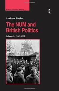 The NUM And British Politics: 1969 1995 Studies in Labour History