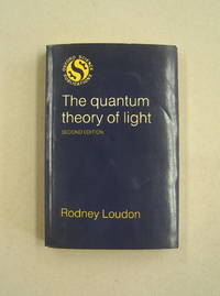 The Quantum Theory of Light (Oxford science publications) by Rodney Loudon - 1983