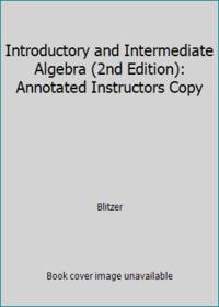 Introductory and Intermediate Algebra (2nd Edition): Annotated Instructors Copy