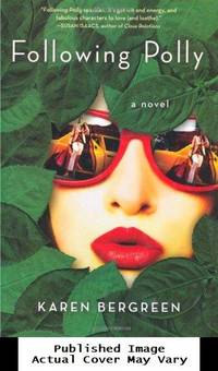 Following Polly: A Novel de Bergreen, Karen - 2010-06-22 No Dust Jacket. See o