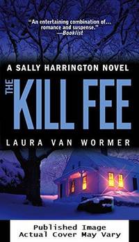 The Kill Fee (Sally Harrington Novels) by Van Wormer, Laura - 2005-03-29 Cover Edge Wear, Cove