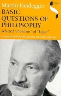 Basic Questions of Philosophy : Selected Problems of Logic by Martin Heidegger - 1994