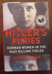 cover of Hitler's Furies: German Women in the Nazi Killing Fields