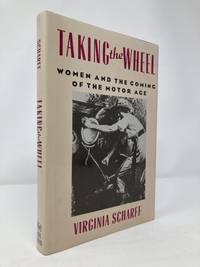Taking the Wheel: Women and the Coming of the Motor Age