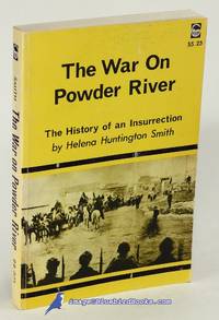 The War on Powder River: The History of an Insurrection by SMITH, Helena Huntington - 1967