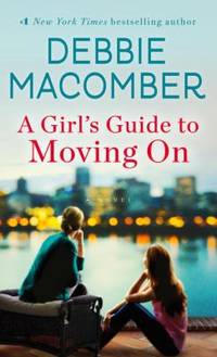 A Girl's Guide to Moving On : A Novel