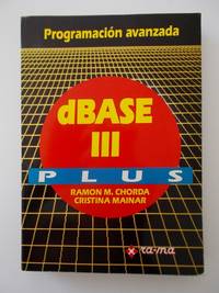 Dbase III Plus: programaciÃ³n avanzada by RamÃ³n M. ChordÃ¡ - 1988