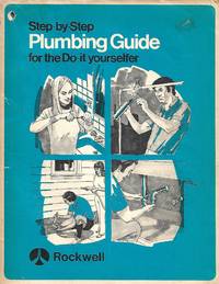 Step-by-Step Plumbing Guide for the Do-it-Yourselfer by Rockwell - 1971