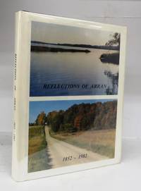 Reflections of Arran 1852-1982 by Arran Township Historical Society - 1982