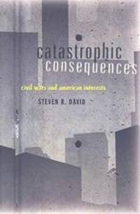 Catastrophic Consequences: Civil Wars and American Interests by Steven R. David - Paperback - 2008-03-02 - from Books Express (SKU: 0801889898)