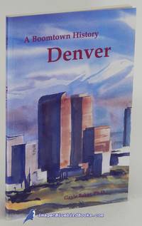 Denver: A Boomtown History