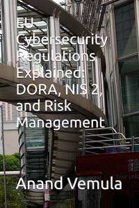 EU Cybersecurity Regulations Explained: DORA, NIS 2, and Risk Management