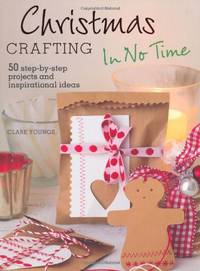 image of Christmas Crafting in No Time - 50 step-by-step projects and inspirational ideas