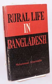 Rural life in Bangladesh. A study of 5 selected villages