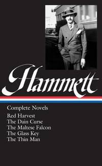 Dashiell Hammett: Complete Novels (LOA #110) : Red Harvest / the Dain Curse / the Maltese Falcon / the Glass Key / the Thin Man by Dashiell Hammett - 1999