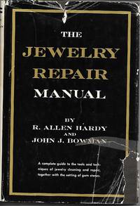 The Jewelry Repair Manual (1964 Version) by R. Allen Hardy & John J. Bowman - 1964