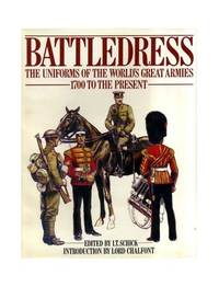 Battledress: The Uniforms of the World's Great Armies 1700 to the present