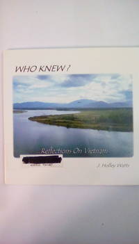 WHO KNEW? Reflections on Vietnam by Watts, J. Holley - 2004