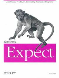 Exploring Expect : A Tcl-Based Toolkit for Automating Interactive Programs