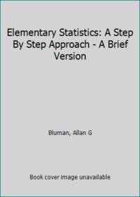 Elementary Statistics: A Step By Step Approach - A Brief Version